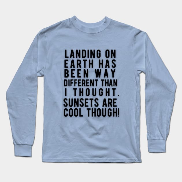 Landing  on earth...sunsets Long Sleeve T-Shirt by Rebecca Abraxas - Brilliant Possibili Tees